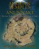 Afrikanische Tempel der Anunnaki: Die verlorenen Technologien der Goldminen von Enki - African Temples of the Anunnaki: The Lost Technologies of the Gold Mines of Enki