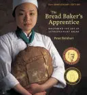 The Bread Baker's Apprentice, Ausgabe zum 15: Die Kunst des außergewöhnlichen Brotes beherrschen [Ein Backbuch] - The Bread Baker's Apprentice, 15th Anniversary Edition: Mastering the Art of Extraordinary Bread [A Baking Book]