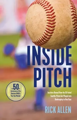 Inside Pitch: Insider enthüllen, wie die vom Pech verfolgten Seattle Pilots in einem Jahr in den Bankrott getrieben wurden - Inside Pitch: Insiders Reveal How the Ill-Fated Seattle Pilots Got Played into Bankruptcy in One Year