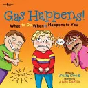 Gas passiert!: Was zu tun ist, wenn es Ihnen passiert - Gas Happens!: What to Do When It Happens to You