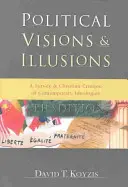 Politische Visionen und Illusionen: Ein Überblick und christliche Kritik zeitgenössischer Ideologien - Political Visions & Illusions: A Survey & Christian Critique of Contemporary Ideologies