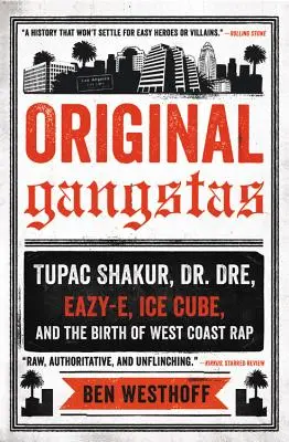 Original Gangstas: Tupac Shakur, Dr. Dre, Eazy-E, Ice Cube und die Geburt des West Coast Rap - Original Gangstas: Tupac Shakur, Dr. Dre, Eazy-E, Ice Cube, and the Birth of West Coast Rap