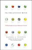 Organized Mind - Richtiges Denken im Zeitalter der Informationsüberflutung - Organized Mind - Thinking Straight in the Age of Information Overload