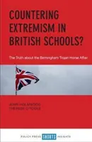 Extremismusbekämpfung an britischen Schulen: Die Wahrheit über die Affäre um das Trojanische Pferd von Birmingham - Countering Extremism in British Schools?: The Truth about the Birmingham Trojan Horse Affair