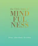 Das kleine Buch der Achtsamkeit: Konzentrieren. Verlangsamen. Entstressen. - The Little Book of Mindfulness: Focus. Slow Down. De-Stress.