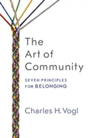 Die Kunst der Gemeinschaft: Sieben Prinzipien der Zugehörigkeit - The Art of Community: Seven Principles for Belonging