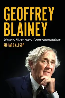 Geoffrey Blainey: Schriftsteller, Historiker, Kontroverstheoretiker - Geoffrey Blainey: Writer, Historian, Controversialist