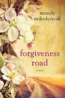 Straße der Vergebung: Ein kraftvoller Roman mit fesselnder historischer Fiktion - Forgiveness Road: A Powerful Novel of Compelling Historical Fiction