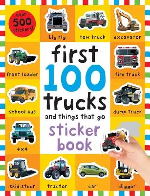Die ersten 100 Aufkleber: Trucks and Things That Go: Stickerbuch, mit über 500 Stickern [Mit über 500 Stickern] - First 100 Stickers: Trucks and Things That Go: Sticker Book, with Over 500 Stickers [With Over 500 Stickers]