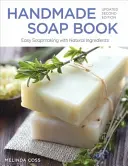 Handgemachtes Seifenbuch, aktualisierte zweite Auflage: Einfache Seifenherstellung mit natürlichen Zutaten - Handmade Soap Book, Updated Second Edition: Easy Soapmaking with Natural Ingredients