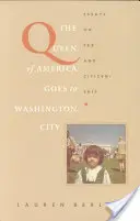 Die Königin von Amerika geht nach Washington City: Essays über Sex und Staatsbürgerschaft - The Queen of America Goes to Washington City: Essays on Sex and Citizenship