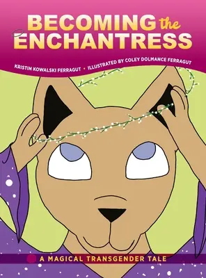 Die Verzauberin werden: Ein magisches Transgender-Märchen - Becoming the Enchantress: A Magical Transgender Tale
