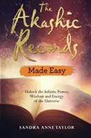 Akasha-Rekorde leicht gemacht: Erschließen Sie die unendliche Kraft, Weisheit und Energie des Universums - The Akashic Records Made Easy: Unlock the Infinite Power, Wisdom and Energy of the Universe