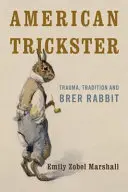 Amerikanischer Trickster: Trauma, Tradition und Brer Rabbit - American Trickster: Trauma, Tradition and Brer Rabbit