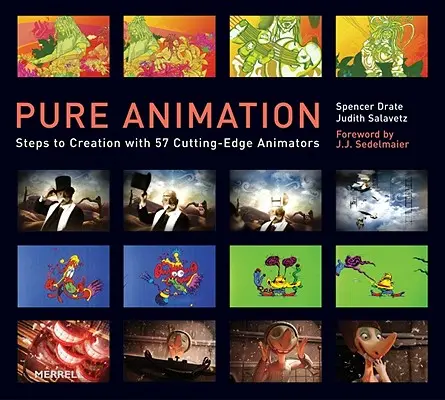 Reine Animation: Schritte zur Schöpfung mit 57 Spitzenanimateuren - Pure Animation: Steps to Creation with 57 Cutting-Edge Animators