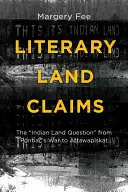 Literarische Landansprüche: Die indianische Landfrage“ von Pontiacs Krieg bis Attawapiskat“ - Literary Land Claims: The Indian Land Question