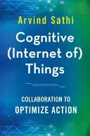 Kognitives (Internet der) Dinge: Zusammenarbeit zur Optimierung von Maßnahmen - Cognitive (Internet Of) Things: Collaboration to Optimize Action