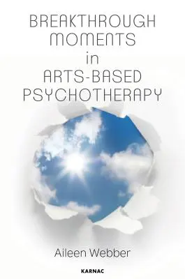 Durchbruchsmomente in der kunstbasierten Psychotherapie: Eine persönliche Suche nach dem Verständnis von Momenten der Transformation in der Psychotherapie - Breakthrough Moments in Arts-Based Psychotherapy: A Personal Quest to Understand Moments of Transformation in Psychotherapy