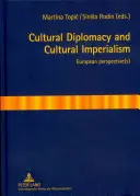 Kulturdiplomatie und Kulturimperialismus: Europäische Perspektive(n) - Cultural Diplomacy and Cultural Imperialism: European Perspective(s)