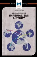 Eine Analyse von John A. Hobson's Imperialism: Eine Studie - An Analysis of John A. Hobson's Imperialism: A Study