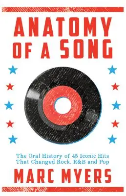 Anatomie eines Songs: Die mündliche Geschichte von 45 ikonischen Hits, die Rock, R&B und Pop veränderten - Anatomy of a Song: The Oral History of 45 Iconic Hits That Changed Rock, R&B and Pop