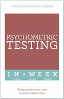 Psychometrische Tests in einer Woche - Die Anwendung psychometrischer Tests in sieben einfachen Schritten - Psychometric Testing In A Week - Using Psychometric Tests In Seven Simple Steps