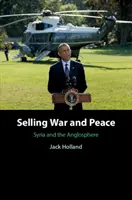 Krieg und Frieden verkaufen: Syrien und die Anglosphäre - Selling War and Peace: Syria and the Anglosphere