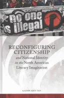 Neukonfiguration von Staatsbürgerschaft und nationaler Identität in der nordamerikanischen Literaturvorstellung - Reconfiguring Citizenship and National Identity in the North American Literary Imagination