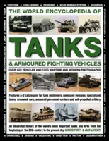 The World Encyclopedia of Tanks & Armoured Fighting Vehicles: Über 400 Fahrzeuge und 1200 Fotografien aus Kriegszeiten und der Gegenwart - The World Encyclopedia of Tanks & Armoured Fighting Vehicles: Over 400 Vehicles and 1200 Wartime and Modern Photographs