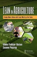 Lean in der Landwirtschaft: Mehr Wert schaffen mit weniger Arbeit auf dem Bauernhof - Lean in Agriculture: Create More Value with Less Work on the Farm