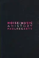 Lärm/Musik: Eine Geschichte - Noise/Music: A History