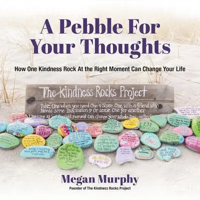 Ein Kieselstein für deine Gedanken: Wie ein freundlicher Stein im richtigen Moment Ihr Leben verändern kann - A Pebble for Your Thoughts: How One Kindness Rock at the Right Moment Can Change Your Life