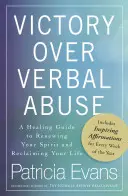 Sieg über verbalen Missbrauch: Ein heilender Leitfaden zur Erneuerung Ihres Geistes und zur Rückgewinnung Ihres Lebens - Victory Over Verbal Abuse: A Healing Guide to Renewing Your Spirit and Reclaiming Your Life