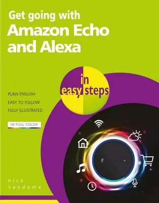 Einstieg in Amazon Echo und Alexa in einfachen Schritten - Get Going with Amazon Echo and Alexa in Easy Steps