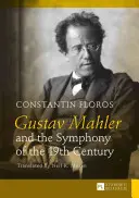 Gustav Mahler und die Symphonie des 19. Jahrhunderts; Übersetzt von Neil K. Moran - Gustav Mahler and the Symphony of the 19th Century; Translated by Neil K. Moran