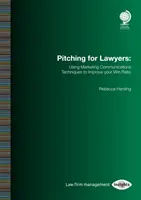 Pitching für Anwälte: Mit Marketing-Kommunikationstechniken zur Verbesserung Ihrer Gewinnquote - Pitching for Lawyers: Using Marketing Communications Techniques to Improve Your Win Ratio