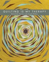 Quilten ist meine Therapie - Hinter den Stichen mit Angela Walters - Quilting Is My Therapy - Behind the Stitches with Angela Walters