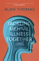 Psychische Erkrankungen gemeinsam angehen - ein biblischer und praktischer Ansatz (Thomas Alan (Reader)) - Tackling Mental Illness Together - A Biblical And Practical Approach (Thomas Alan (Reader))