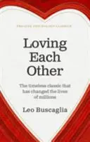 Loving Each Other - Der zeitlose Klassiker, der das Leben von Millionen von Menschen verändert hat - Loving Each Other - The timeless classic that has changed the lives of millions