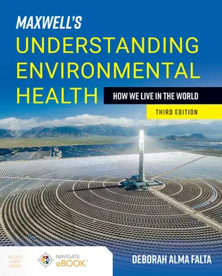 Maxwells Verständnis von Umwelt und Gesundheit: Wie wir in der Welt leben: Wie wir in der Welt leben - Maxwell's Understanding Environmental Health: How We Live in the World: How We Live in the World