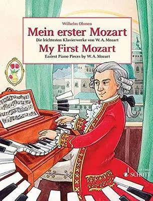 Mein Erster Mozart (Mein Erster Mozart): Die leichtesten Klavierstücke von W.A. Mozart - My First Mozart (Mein Erster Mozart): Easiest Piano Pieces by W.A. Mozart