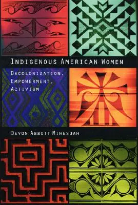 Indigene amerikanische Frauen: Dekolonisierung, Ermächtigung, Aktivismus - Indigenous American Women: Decolonization, Empowerment, Activism