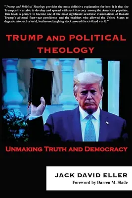 Trump und die politische Theologie: Wahrheit und Demokratie im Umbruch - Trump and Political Theology: Unmaking Truth and Democracy