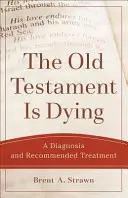Das Alte Testament liegt im Sterben: Eine Diagnose und Behandlungsempfehlung - The Old Testament Is Dying: A Diagnosis and Recommended Treatment