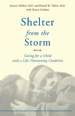 Schutz vor dem Sturm: Die Pflege eines Kindes mit einer lebensbedrohlichen Krankheit - Shelter from the Storm: Caring for a Child with a Life-Threatening Condition