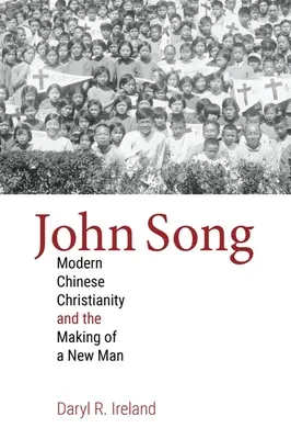 John Song: Das moderne chinesische Christentum und die Entstehung eines neuen Menschen - John Song: Modern Chinese Christianity and the Making of a New Man
