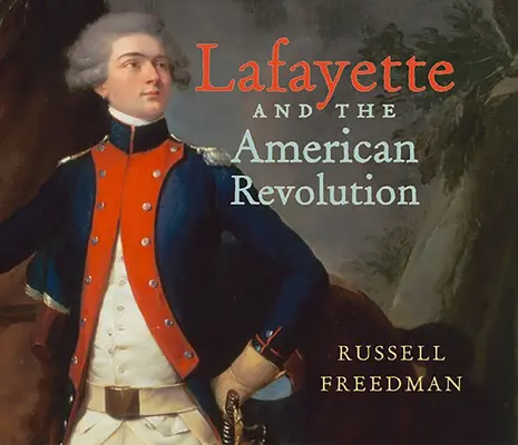 Lafayette und die Amerikanische Revolution - Lafayette and the American Revolution