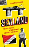 Sealand - Die wahre Geschichte der störrischsten Mikronation der Welt - Sealand - The True Story of the World's Most Stubborn Micronation