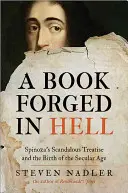 Ein in der Hölle geschmiedetes Buch: Spinozas skandalöse Abhandlung und die Geburt des säkularen Zeitalters - A Book Forged in Hell: Spinoza's Scandalous Treatise and the Birth of the Secular Age