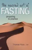 Die Heilige Kunst des Fastens: Die Vorbereitung auf die Praxis - The Sacred Art of Fasting: Preparing to Practice